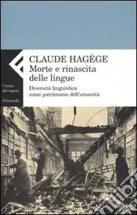 Morte e rinascita delle lingue. Diversità linguistica come patrimonio dell‘umanità Vendita Finale