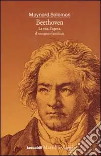 Beethoven. La vita, l‘opera, il romanzo familiare Popolare