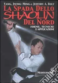 Subito Disponibile La spada dello Shaolin del Nord. Forme, tecniche e applicazioni