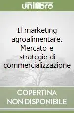 Ultimissimo Modello Il marketing agroalimentare. Mercato e strategie di commercializzazione