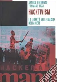 Novità Hacktivism. La libertà nelle maglie della rete