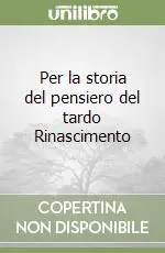 Nuovo Arrivo Per la storia del pensiero del tardo Rinascimento