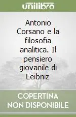 Super Prezzo Antonio Corsano e la filosofia analitica. Il pensiero giovanile di Leibniz