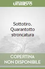 Sottotiro. Quarantotto stroncatura Ultimissimo Modello