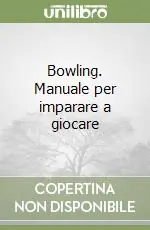 Prezzo Di Fabbrica Bowling. Manuale per imparare a giocare