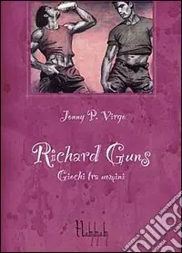 Richard Guns. Giochi tra uomini Promo Stagionale