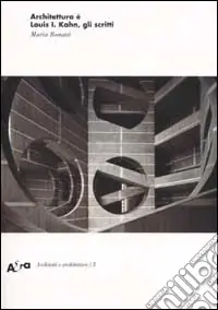 Compra Oggi Stesso Architettura è. Louis I. Kahn, gli scritti. Ediz. illustrata