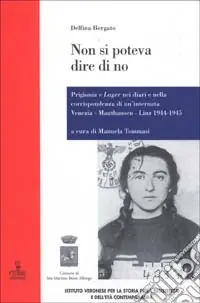 Non si poteva dire di no. Prigionia e lager nei diari e nella corrispondenza di un‘internata Venezia-Mauthausen-Linz 1944-1945 Must-Have