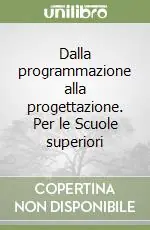 Prezzo Di Fabbrica Dalla programmazione alla progettazione. Per le Scuole superiori