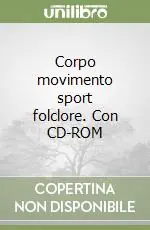 Promozione Esclusiva Corpo movimento sport folclore. Con CD-ROM