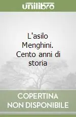 L‘asilo Menghini. Cento anni di storia Offerta Limitata