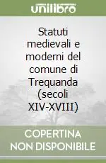 Acquista Ora Statuti medievali e moderni del comune di Trequanda (secoli XIV-XVIII)