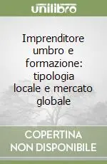Soddisfatti O Rimborsati Imprenditore umbro e formazione tipologia locale e mercato globale