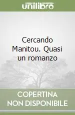 Cercando Manitou. Quasi un romanzo Bestseller