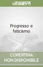 A Buon Prezzo Progresso e feticismo