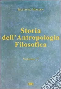 Storia dell‘antropologia filosofica. Vol. 2 Da Kant fino ai giorni nostri Compra Online