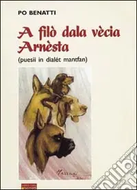 A filò dala vecia Arnèsta (puesii in dialét mantfan) Ultimissimo Modello