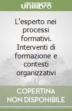 Di Tendenza L‘esperto nei processi formativi. Interventi di formazione e contesti organizzativi