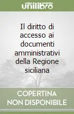 Il diritto di accesso ai documenti amministrativi della Regione siciliana Consegna Rapida