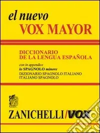 Ultime Pezzi El nuevo Vox Mayor. Diccionario de la lengua Española. In appendice lo «Spagnolo minore» dizionario spagnolo-italiano; italiano-spagnolo. Ediz. bilingueDICCIONARIO DE LA LENGUA ESPANOLA