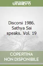 Discorsi 1986. Sathya Sai speaks. Vol. 19 Promozione Esclusiva