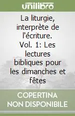 Nuova Collezione La liturgie, interprète de l‘écriture. Vol. 1 Les lectures bibliques pour les dimanches et fêtes