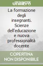 La formazione degli insegnanti. Scienze dell‘educazione e nuova professionalità docente Più Venduto