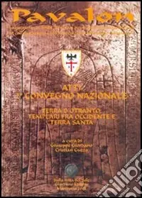 Affare Pavalon. Atti del 2° Convegno nazionale «Terra d‘Otranto Templari fra Occidente e Terra Santa»