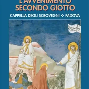 L‘avvenimento secondo Giotto. Cappella degli Scrovegni. Padova Spedizione Espresso