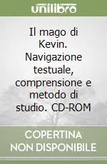 Pagamento Sicuro Il mago di Kevin. Navigazione testuale, comprensione e metodo di studio. CD-ROM