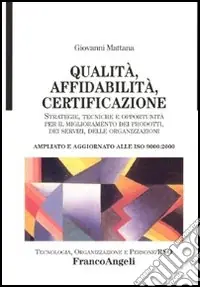 Spedizione Espresso Qualità, affidabilità, certificazione. Strategie, tecniche e opportunità per il miglioramento dei prodotti, dei servizi, delle organizzazioni. Ampliato...
