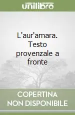 Promozione Esclusiva L‘aur‘amara. Testo provenzale a fronte