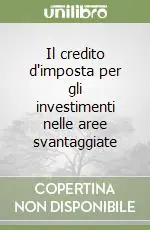 Il credito d‘imposta per gli investimenti nelle aree svantaggiate Offerta