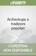 Miglior Prezzo Archeologia e tradizioni popolari