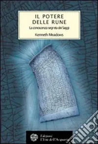 Ultime Pezzi Il potere delle rune. La conoscenza segreta dei saggi