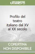 Promozione Profilo del teatro italiano dal XV al XX secolo