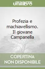 Solo Oggi Profezia e machiavellismo. Il giovane Campanella