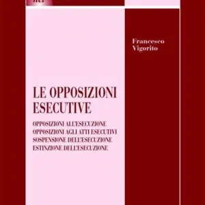 Soddisfatti O Rimborsati Le opposizioni esecutive. Opposizioni all‘esecuzione. Opposizioni agli atti esecutivi. Sospensione dell‘esecuzione. Estinzione dell‘esecuzione
