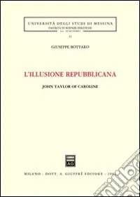 L‘illusione repubblicana. John Taylor of Caroline Scelto Dai Clienti