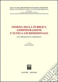 Ordina Subito Inerzia della pubblica amministrazione e tutela giurisdizionale. Una prospettiva comparata
