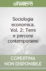 Direttamente Dal Produttore Sociologia economica. Vol. 2 Temi e percorsi contemporanei