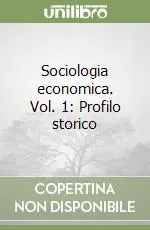 Scelto Dai Clienti Sociologia economica. Vol. 1 Profilo storico