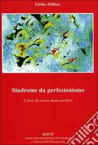 Sindrome da perfezionismo. L‘arte di essere meno perfetto Spedizione Espresso
