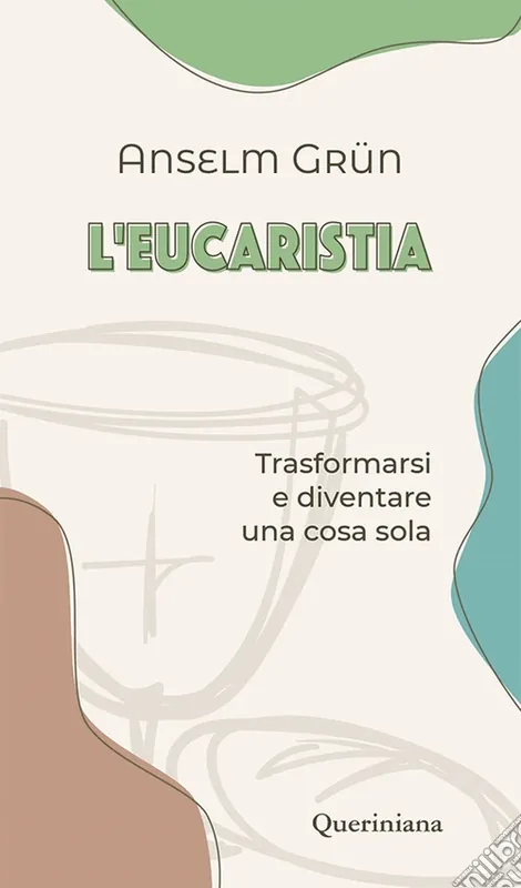 L‘eucaristia. Trasformarsi e diventare una cosa sola Nuova Collezione