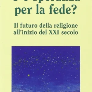Miglior Prezzo C‘è speranza per la fede? Il futuro della religione all‘inizio del XXI secolo