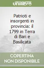 Solo Oggi Patrioti e insorgenti in provincia il 1799 in Terra di Bari e Basilicata