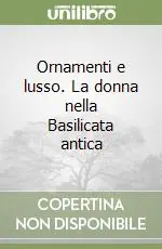Nuova Collezione Ornamenti e lusso. La donna nella Basilicata antica