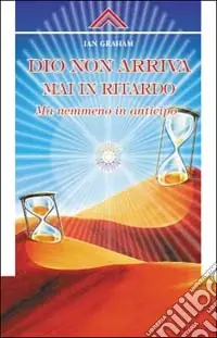 Dio non arriva mai in ritardo, ma nemmeno in anticipo Saldi