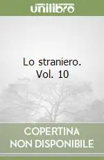Lo straniero. Vol. 10 Soddisfatti O Rimborsati