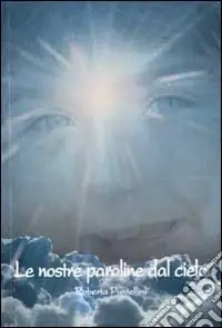 Le nostre paroline dal cielo. Tutto l‘amore di mia figlia Compra Oggi Stesso